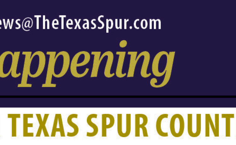Submit your community announcements (maximum 75 words) to news@thetexasspur.com for events within the coming month, to run up to 4 issues